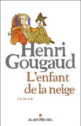 L Enfant Sous La Neige D Henri Gougaud Roman Historique