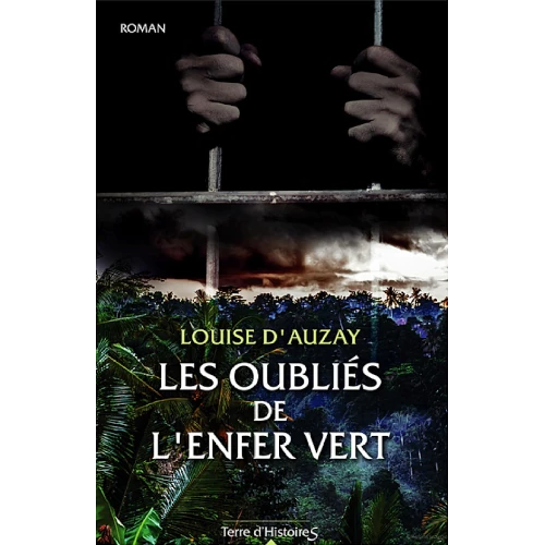 Les oubliés de l'enfer vert, de Louise d'Auzay